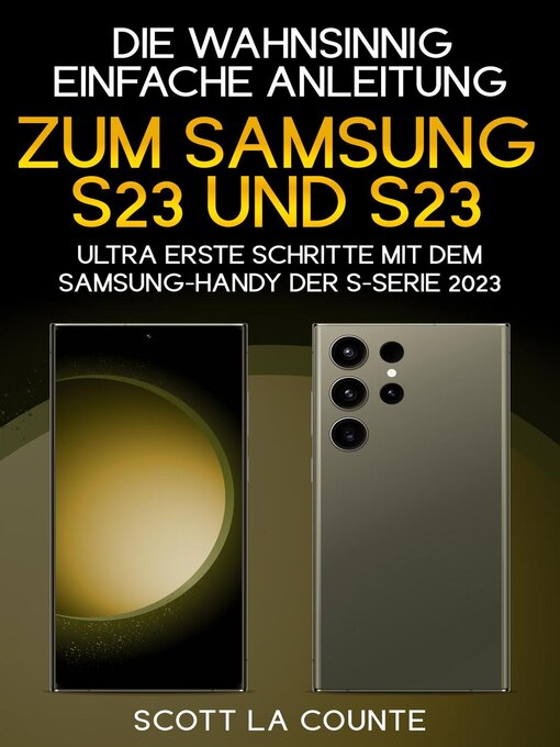 Title details for Die Wahnsinnig Einfache Anleitung Zum Samsung S23 Und S23 Ultra by Scott La Counte - Available